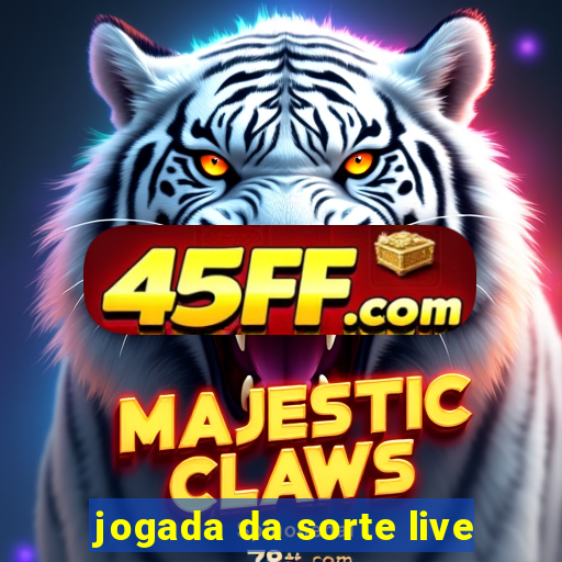 jogada da sorte live